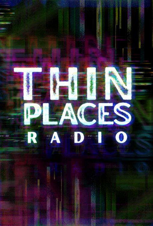 Thin Places Radio