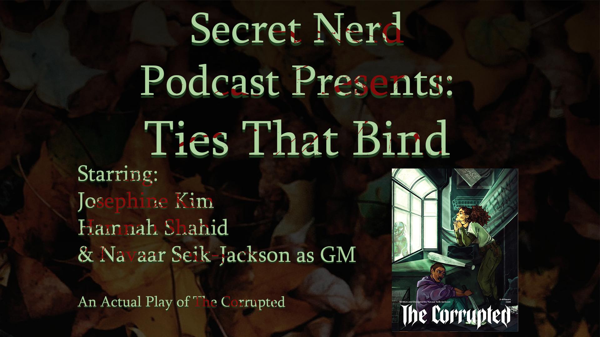 Secret Nerd Podcast Presents: Ties That Bind