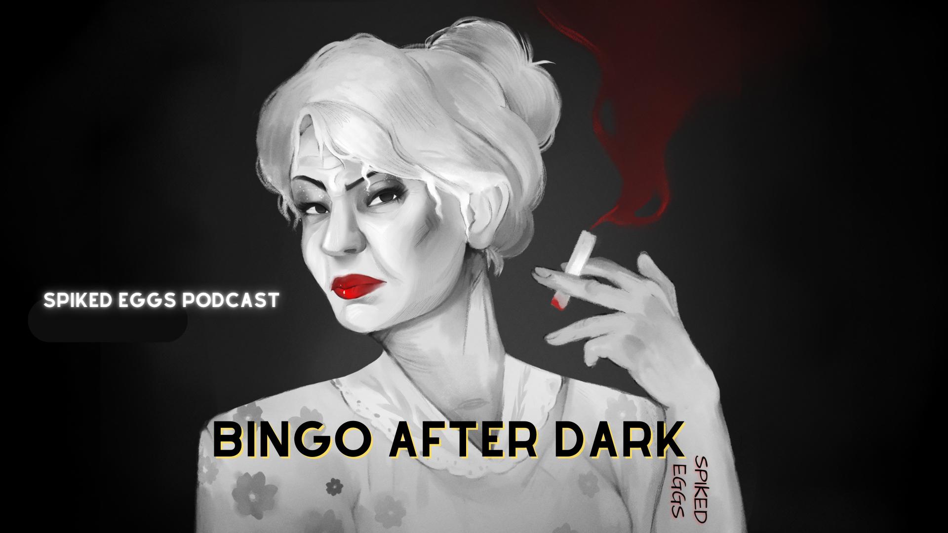 Spiked Eggs Podcast- Episode "Bingo After Dark"